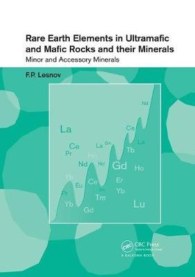Rare Earth Elements in Ultramafic and Mafic Rocks and their Minerals - Felix P. Lesnov