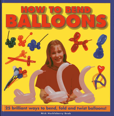 How to Bend Balloons - Nick Huckleberry