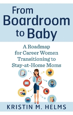 From Boardroom to Baby - Kristin Helms