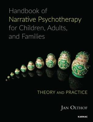 Handbook of Narrative Psychotherapy for Children, Adults, and Families - Jan Olthof