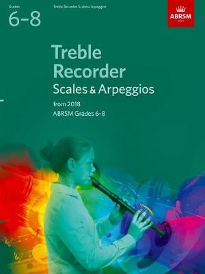 Treble Recorder Scales & Arpeggios, ABRSM Grades 6-8 - 