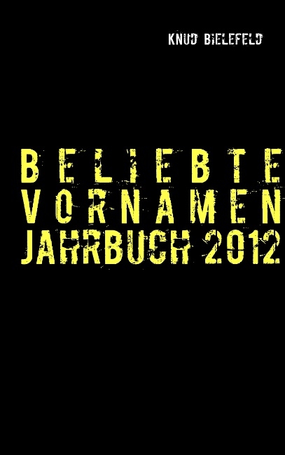 Beliebte Vornamen Jahrbuch 2012 - Knud Bielefeld