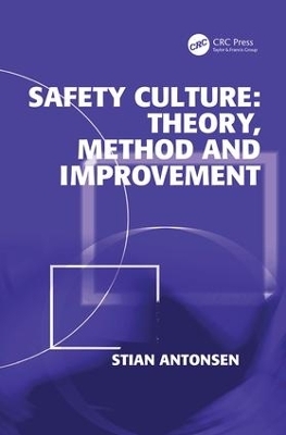 Safety Culture: Theory, Method and Improvement - Stian Antonsen