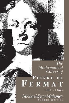 The Mathematical Career of Pierre de Fermat, 1601-1665 - Michael Sean Mahoney