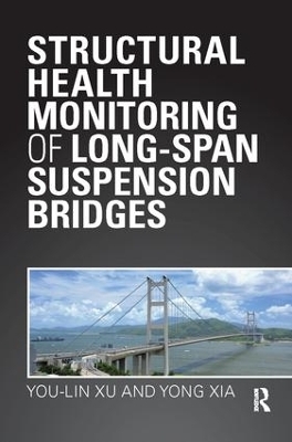 Structural Health Monitoring of Long-Span Suspension Bridges - You Lin Xu, Yong Xia