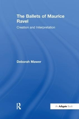 The Ballets of Maurice Ravel - Deborah Mawer
