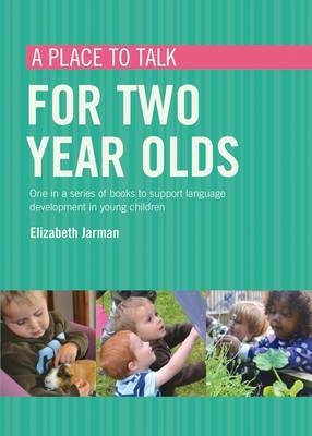 A place to talk for two year olds - Elizabeth Jarman