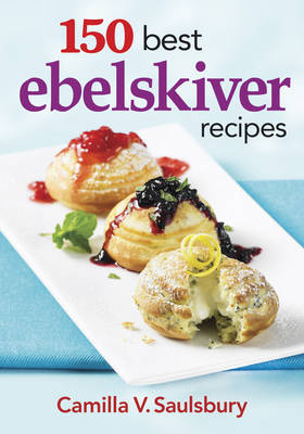 150 Best Ebelskiver Recipes - Camilla V. Saulsbury