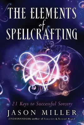 The Elements of Spellcrafting - Jason Miller