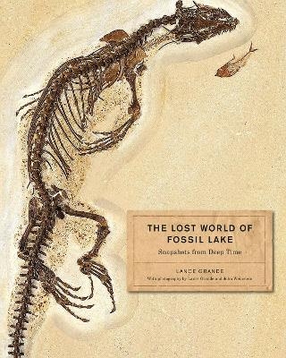 The Lost World of Fossil Lake - Lance Grande