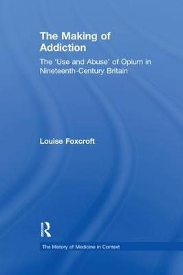 The Making of Addiction - Louise Foxcroft