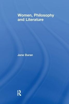 Women, Philosophy and Literature - Jane Duran