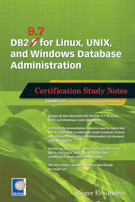 DB2 9.7 for Linux, UNIX, and Windows Database Administration - Roger E. Sanders