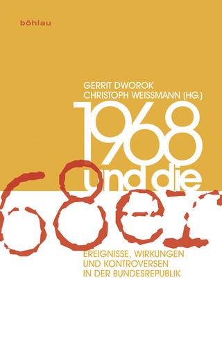 1968 und die »68er« - Christoph Weißmann; Gerrit Dworok