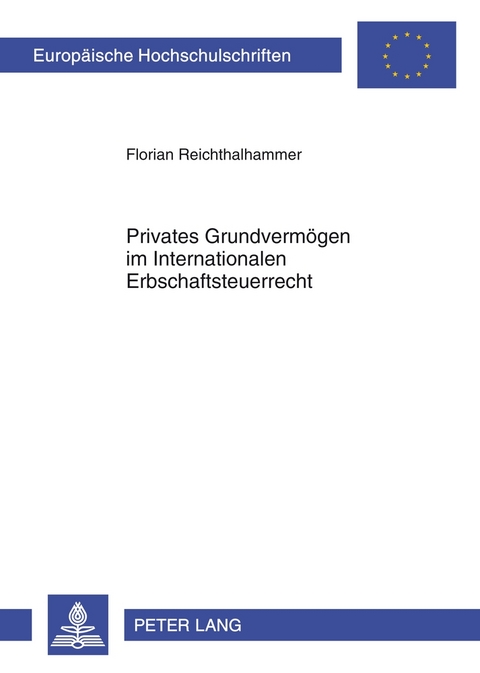 Privates Grundvermögen im Internationalen Erbschaftsteuerrecht - Florian Reichthalhammer