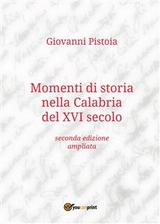 Momenti di storia nella Calabria del XVI secolo - Giovanni Pistoia