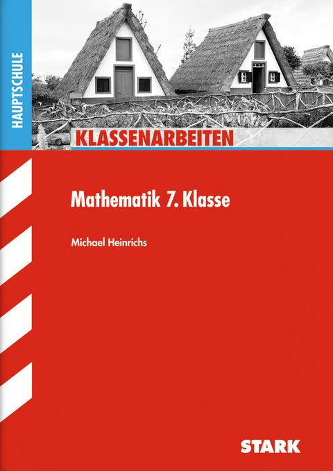 STARK Klassenarbeiten Hauptschule - Mathematik 7. Klasse - Michael Heinrichs