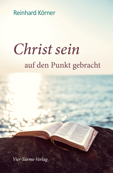 Christ sein auf den Punkt gebracht - Reinhard Körner