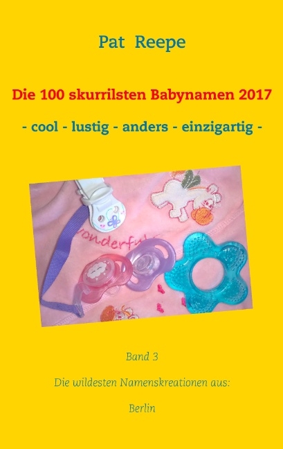 Die 100 skurrilsten Babynamen 2017 - Pat Reepe