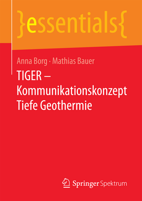 TIGER – Kommunikationskonzept Tiefe Geothermie - Anna Borg, Mathias Jürgen Bauer