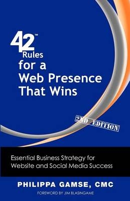 42 Rules for a Web Presence That Wins (2nd Edition) - Philippa Gamse