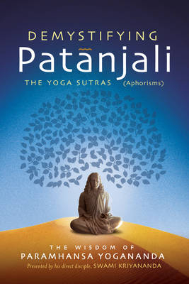 Demystifying Patanjali - Paramahansa Yogananda