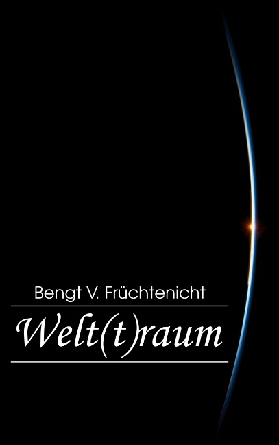 Welt(t)raum - Bengt V. Früchtenicht
