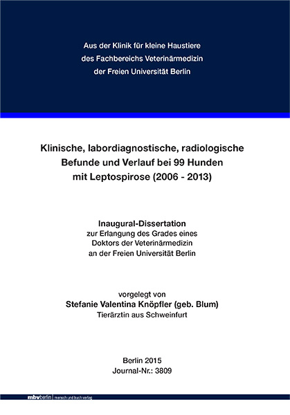 Klinische, labordiagnostische, radiologische Befunde und Verlauf bei 99 Hunden mit Leptospirose (2006-2013) - Stefanie Valentina Knöpfler