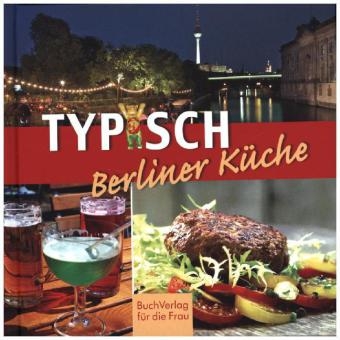 Typisch Berliner Küche - Ute Scheffler