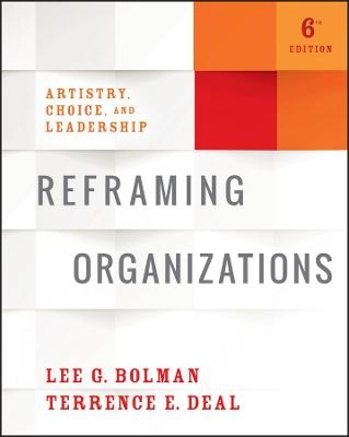 Reframing Organizations - Lee G. Bolman, Terrence E. Deal