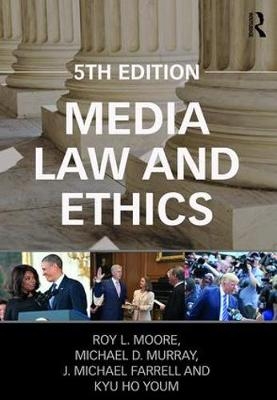 Media Law and Ethics - Roy L. Moore, Michael D. Murray, Michael Farrell, Kyu Ho Youm