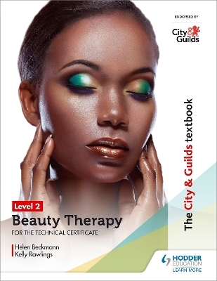 The City & Guilds Textbook Level 2 Beauty Therapy for the Technical Certificate - Helen Beckmann, Kelly Stokes