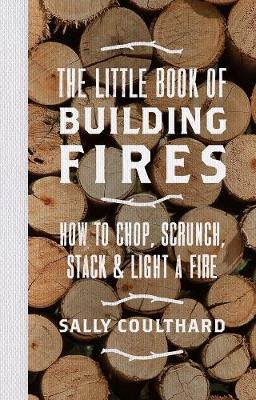 The Little Book of Building Fires - Sally Coulthard