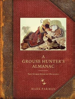 A Grouse Hunter's Almanac - Mark Parman