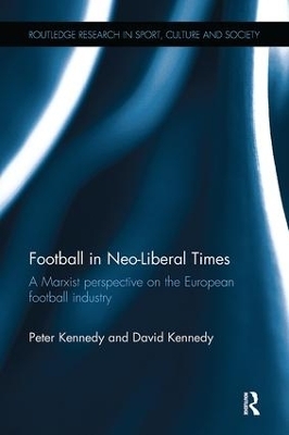 Football in Neo-Liberal Times - Peter Kennedy, David Kennedy