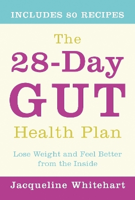 The 28-Day Gut Health Plan - Jacqueline Whitehart