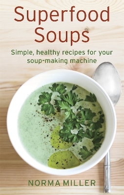 Superfood Soups - Norma Miller