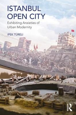 Istanbul, Open City - Ipek Türeli