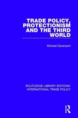 Trade Policy, Protectionism and the Third World - Michael Davenport