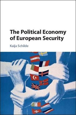 The Political Economy of European Security - Kaija Schilde