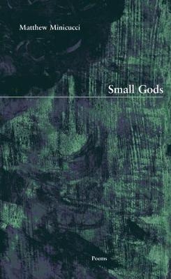 Small Gods - Matthew Minicucci