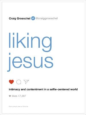 Liking Jesus - Craig Groeschel