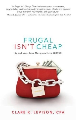 Frugal isn't Cheap - Clare K. Levison
