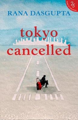 Tokyo Cancelled - Rana Dasgupta