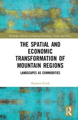 The Spatial and Economic Transformation of Mountain Regions - Manfred Perlik