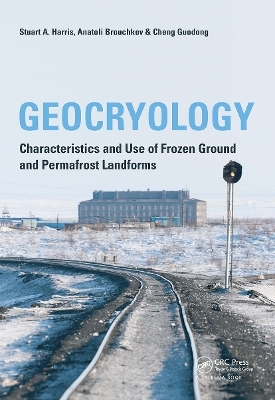 Geocryology - Stuart A. Harris, Anatoli Brouchkov, Cheng Guodong