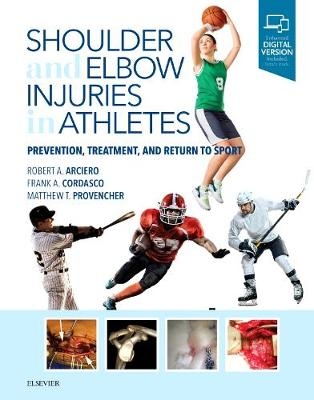 Shoulder and Elbow Injuries in Athletes - Robert A. Arciero, Frank A. Cordasco, Matthew T. Provencher