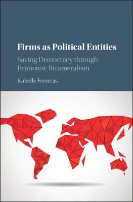 Firms as Political Entities - Isabelle Ferreras