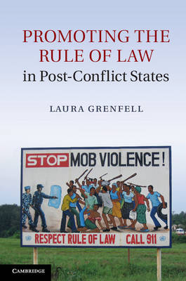 Promoting the Rule of Law in Post-Conflict States - Laura Grenfell