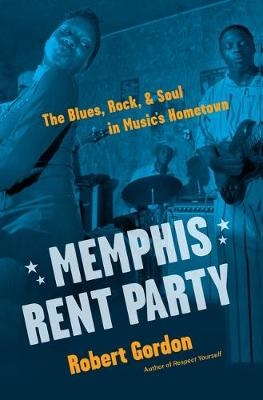Memphis Rent Party - Robert Gordon